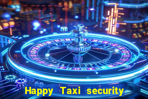 Happy Taxi security password road 96 happy